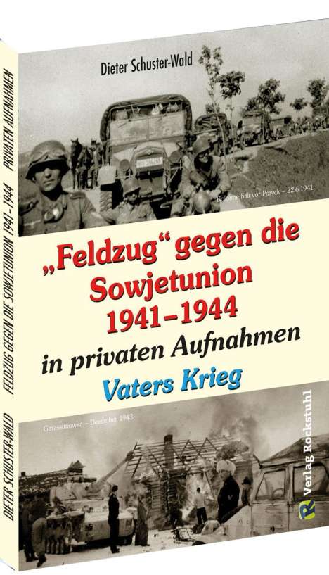 Dieter Schuster-Wald: "Feldzug" gegen die Sowjetunion 1941-1944 in privaten Aufnahmen, Buch