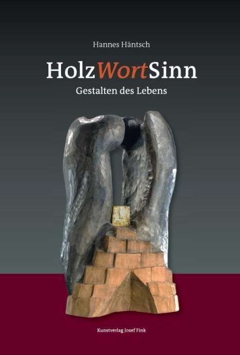 Hannes Häntsch: Häntsch, H: HolzWortSinn - Gestalten des Lebens, Buch