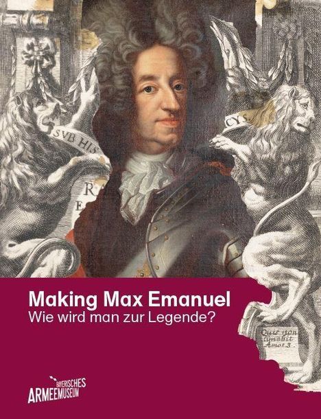 „Making Max Emanuel. Wie wird man zur Legende?“ Porträt eines Mannes in barocker Kleidung mit prachtvollen Grafiken.