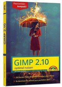 Michael Gradias: Gradias, M: Gimp 2.10 - optimal nutzen, Buch