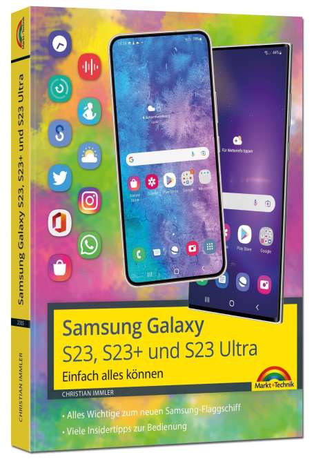 Christian Immler: Samsung Galaxy S23, S23+ und S23 Ultra Smartphone mit Android 13, Buch