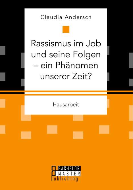 Claudia Andersch: Rassismus im Job und seine Folgen ¿ ein Phänomen unserer Zeit?, Buch