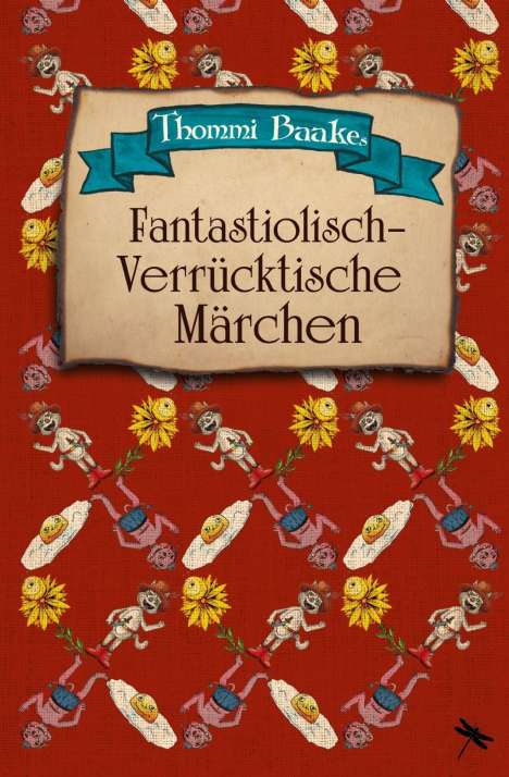 Thommi Baake: Baake, T: Fantastiolisch-verrücktische Märchen, Buch