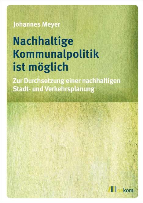 Johannes Meyer: Meyer, J: Nachhaltige Kommunalpolitik ist möglich, Buch