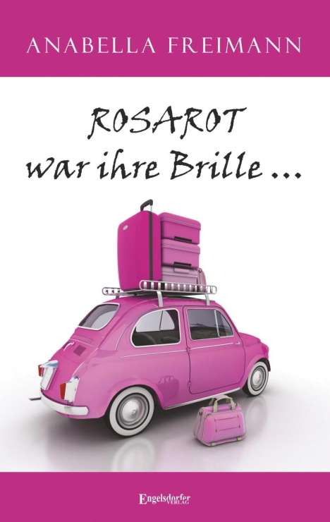Anabella Freimann: ROSAROT war ihre Brille ..., Buch