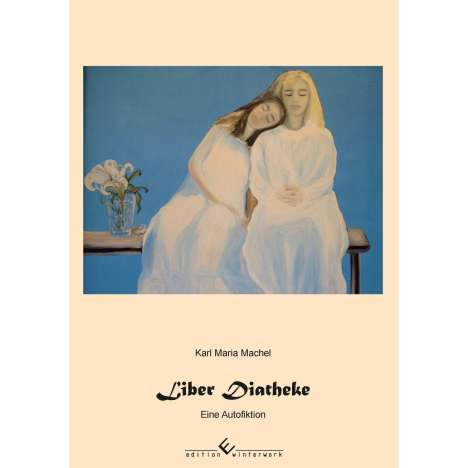 Karl-Maria Machel: Machel, K: Liber Diatheke, Buch