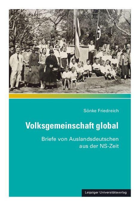 "Volksgemeinschaft global. Briefe von Auslandsdeutschen aus der NS-Zeit." Schwarzweißfoto von Menschen, teils in Uniform.
