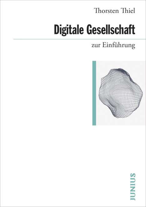 Thorsten Thiel: Thiel, T: Digitale Gesellschaft zur Einführung, Buch