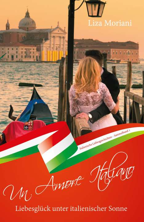 Liza Moriani: Moriani, L: Liebesglück unter italienischer Sonne - Un Amore, Buch