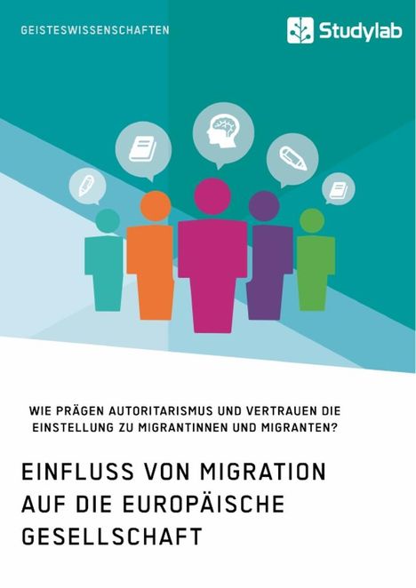 Anonym: Einfluss von Migration auf die europäische Gesellschaft. Wie prägen Autoritarismus und Vertrauen die Einstellung zu Migrantinnen und Migranten?, Buch