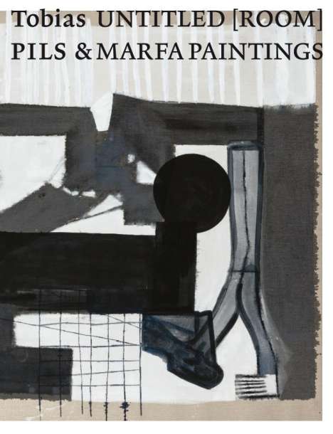 Tobias Pils. Untitled [Room] &amp; MARFA Paintings, Buch