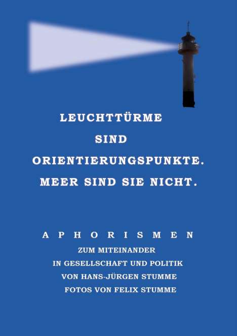 Hans-Jürgen Stumme: Leuchttürme sind Orientierungspunkte. Meer sind sie nicht., Buch
