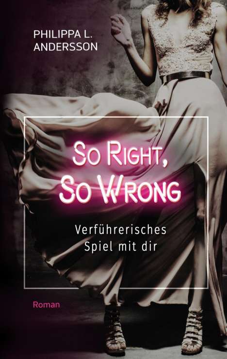 Philippa L. Andersson: Andersson, P: So Right, So Wrong - Verführerisches Spiel mit, Buch