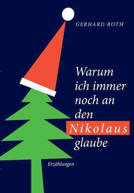 Gerhard Roth: Warum ich noch immer an den Nikolaus glaube, Buch