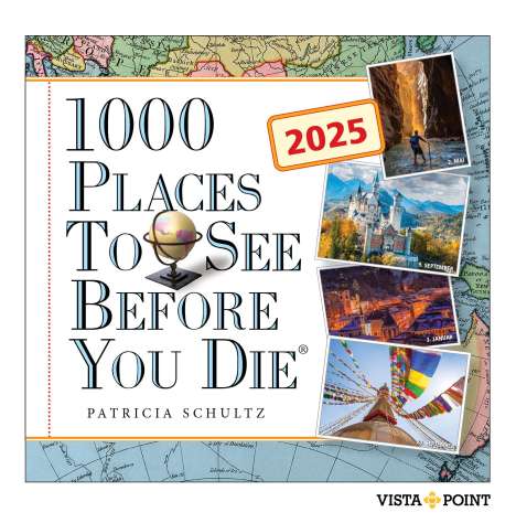 Patricia Schultz: 1.000 Places to see before you die Kalender 2025 - In 365 Tagen um die Welt reisen, Kalender