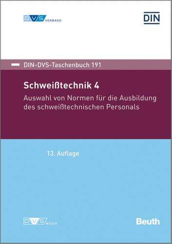 Deutsches Institut für Normung e. V.: Schweißtechnik 4: Auswahl von Normen für die Ausbildung des schweißtechnischen Personals, Buch