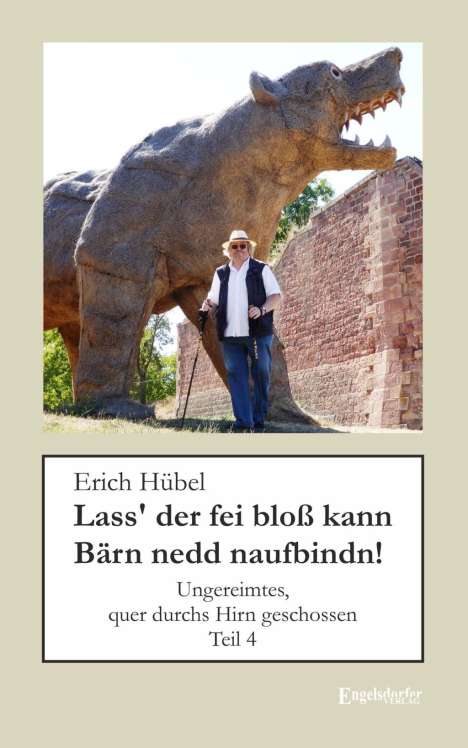 Erich Hübel: Hübel, E: Lass' der fei bloß kann Bärn nedd naufbindn!, Buch