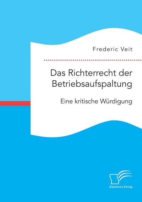Frederic Veit: Veit, F: Richterrecht der Betriebsaufspaltung, Buch