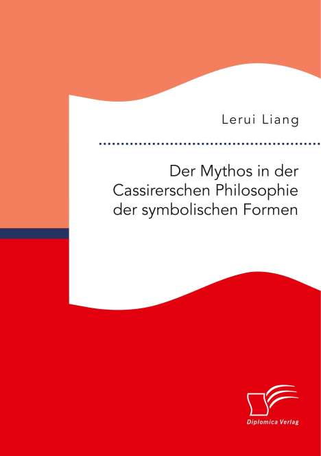 Lerui Liang: Der Mythos in der Cassirerschen Philosophie der symbolischen Formen, Buch