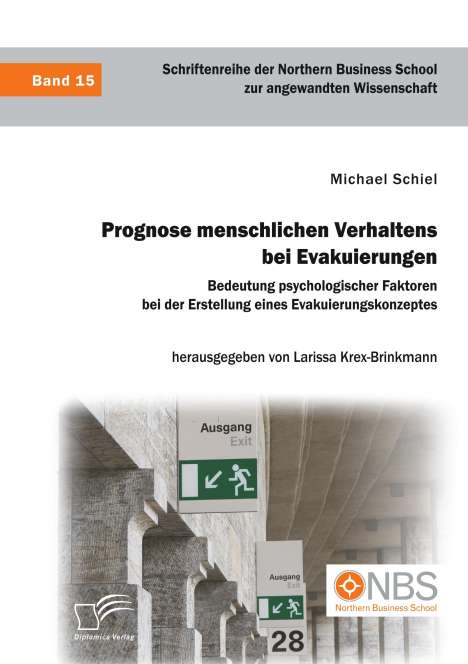 Michael Schiel: Prognose menschlichen Verhaltens bei Evakuierungen: Bedeutung psychologischer Faktoren bei der Erstellung eines Evakuierungskonzeptes, Buch