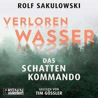 Rolf Sakulowski: Verlorenwasser. Das Schattenkommando, MP3-CD