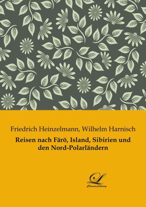 Wilhelm Harnisch: Reisen nach Färö, Island, Sibirien und den Nord-Polarländern, Buch