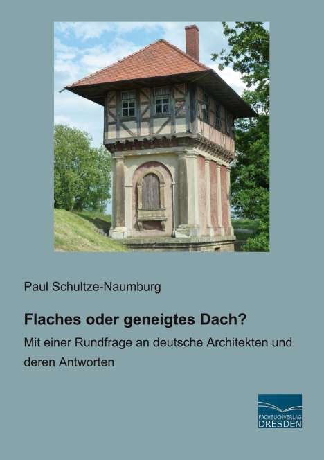 Paul Schultze-Naumburg: Flaches oder geneigtes Dach?, Buch