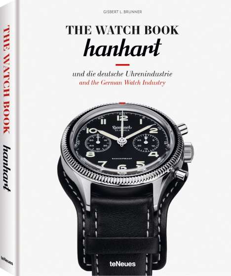 Gisbert L. Brunner: The Watch Book: Hanhart und die deutsche Uhrenindustrie / Hanhart and the German Watchmaking Industry, Buch