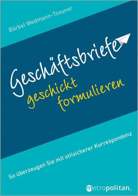 Bärbel Wedmann-Tosuner: Geschäftsbriefe geschickt formulieren, Buch