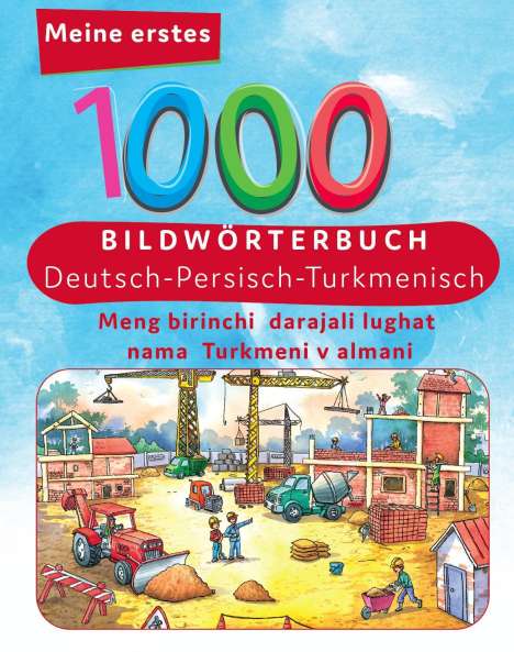 Tahmine und Rustam Verlag: Meine ersten 1000 Wörter Bildwörterbuch Deutsch - Turkmenisch, Buch