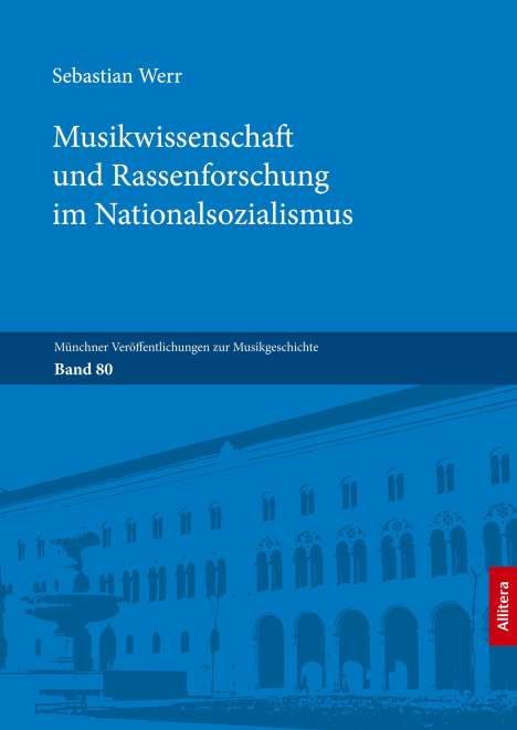 Sebastian Werr: Musikwissenschaft und Rassenforschung im Nationalsozialismus, Buch