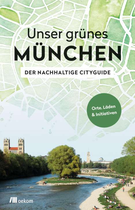 Alexandra Achenbach: Unser grünes München - Der nachhaltige Cityguide, Buch