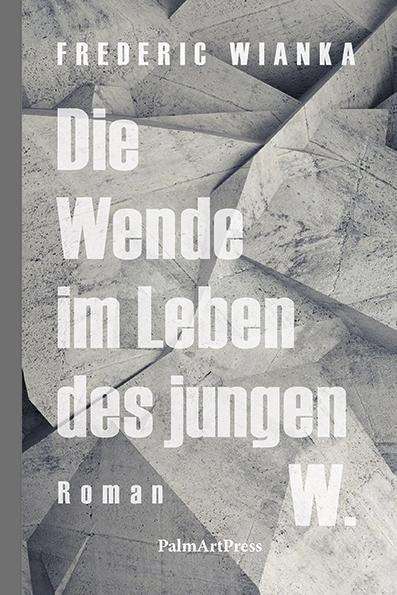 Frederic Wianka: Wianka, F: Wende im Leben des jungen W., Buch