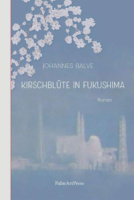 Johannes Balve: Kirschblüte in Fukushima, Buch