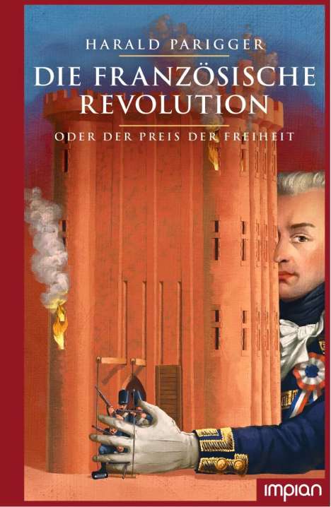 Harald Parigger: Die Französische Revolution oder der Preis der Freiheit, Buch