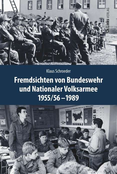 Klaus Schroeder: Fremdsichten von Bundeswehr und Nationaler Volksarmee im Vergleich 1955/56-1989, Buch