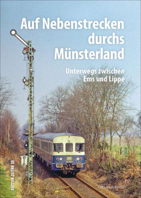 Christoph Riedel: Riedel, C: Auf Nebenstrecken durchs Münsterland, Buch