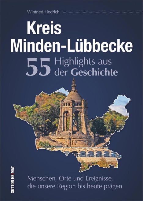 Winfried Hedrich: Hedrich, W: Kreis Minden-Lübbecke. 55 Highlights aus der Ges, Buch