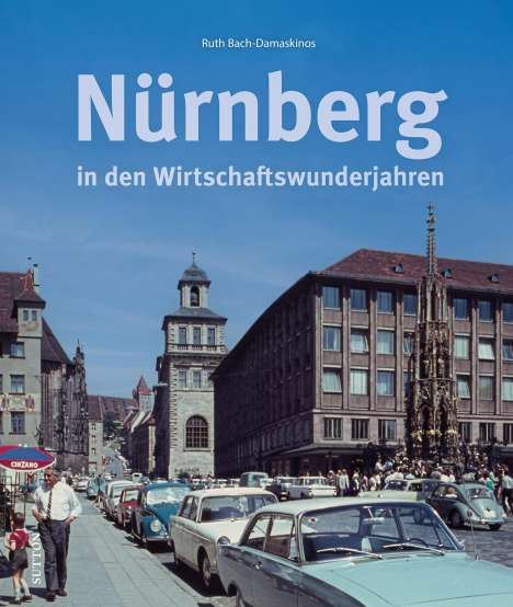Ruth Bach-Damaskinos: Nürnberg in den Wirtschaftswunderjahren, Buch
