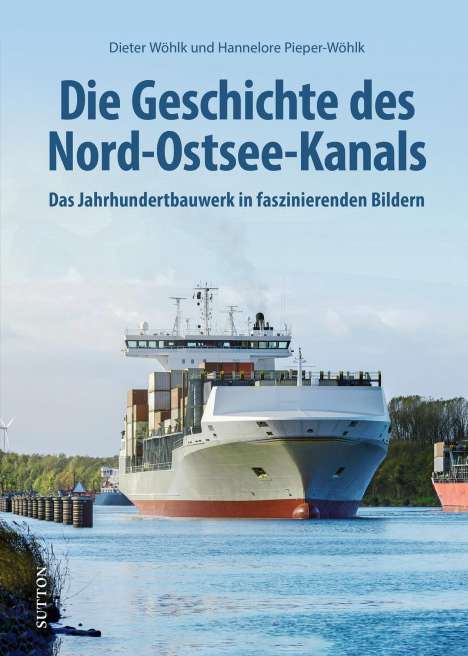 Dieter Wöhlk: Die Geschichte des Nord-Ostsee-Kanals, Buch