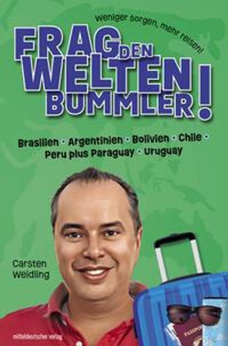 Carsten Weidling: Frag den Weltenbummler! Brasilien, Argentinien, Bolivien, Chile, Peru plus Paraguay, Uruguay, Buch