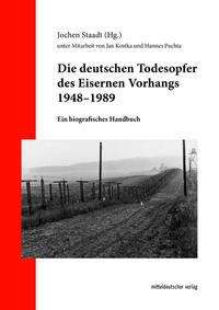Die deutschen Todesopfer des Eisernen Vorhangs 1948-1989, Buch