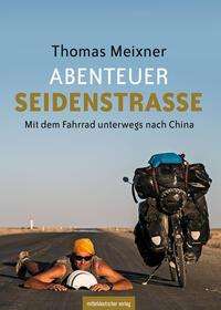 Thomas Meixner: Abenteuer Seidenstraße, Buch