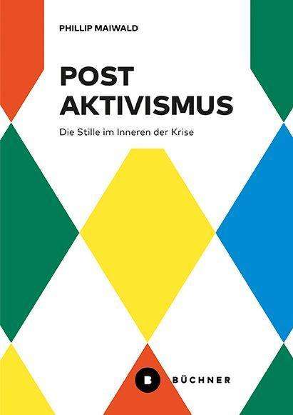 Phillip Maiwald: Postaktivismus, Buch