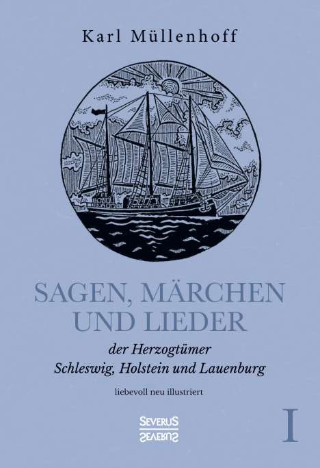 Karl Müllenhoff: Sagen, Märchen und Lieder der Herzogtümer Schleswig, Holstein und Lauenburg. Band I, Buch