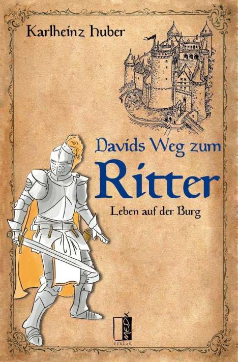 Karlheinz Huber: Huber, K: Davids Weg zum Ritter, Buch