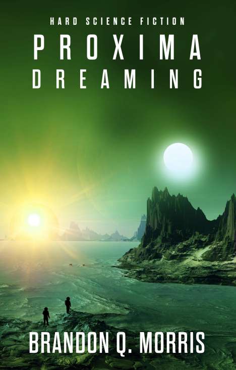 Brandon Q. Morris: Proxima Dreaming, Buch