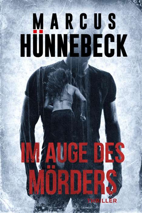 Marcus Hünnebeck: Im Auge des Mörders, Buch