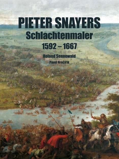 Roland Sennewald: Sennewald, R: Pieter Snayers/ Schlachtenmaler, Buch