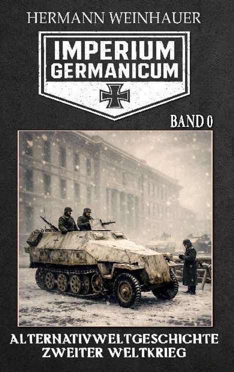 „IMPERIUM GERMANICUM“, Band 0. Alternativweltgeschichte Zweiter Weltkrieg. Soldaten auf gepanzertem Fahrzeug im Schnee.